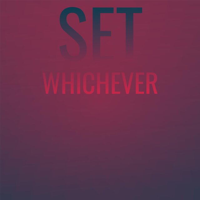 Set Whichever
