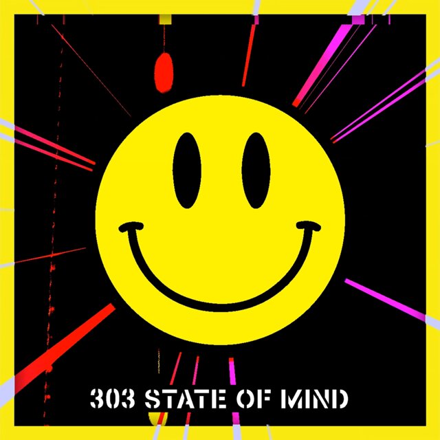 🙂 303 STATE OF MIND