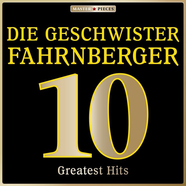 Masterpieces presents Die Geschwister Fahrnberger: 10 Greatest Hits