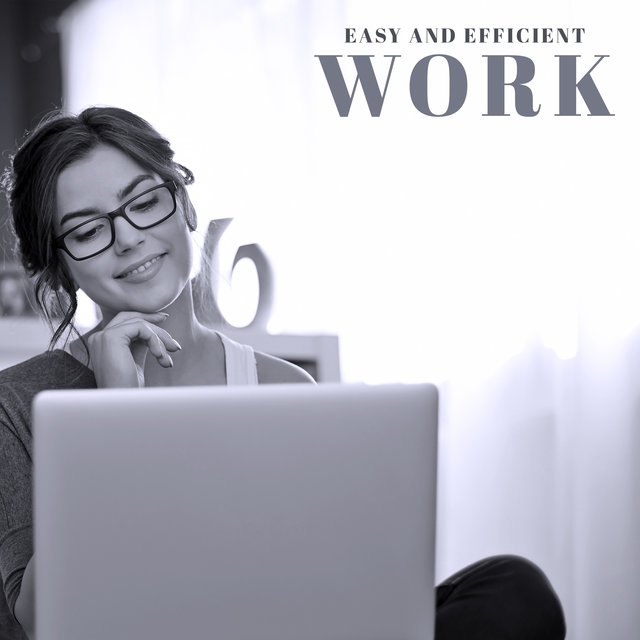 Easy and Efficient Work - New Age Music Collection with Nature Sounds for Home Office