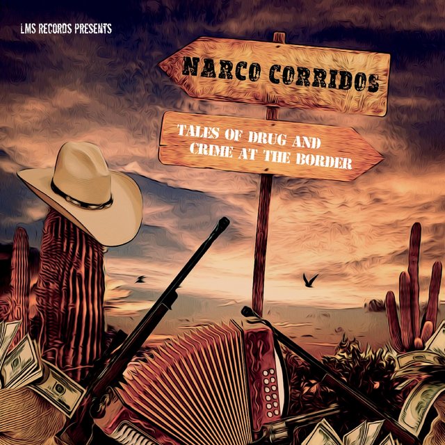 Narco Corridos: Tales of Drug and Crime At the Border