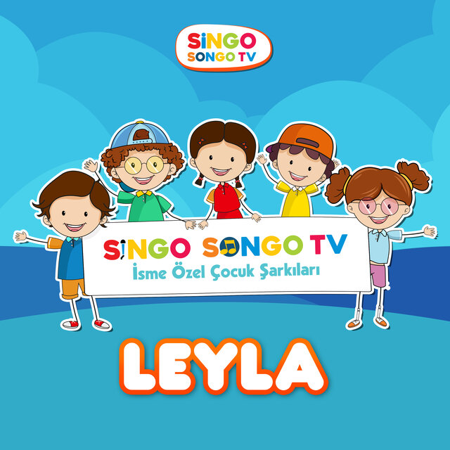 LEYLA'nın İsme Özel Çocuk Şarkıları