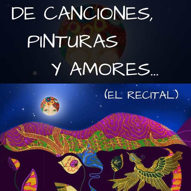 DE CANCIONES, PINTURAS Y AMORES
