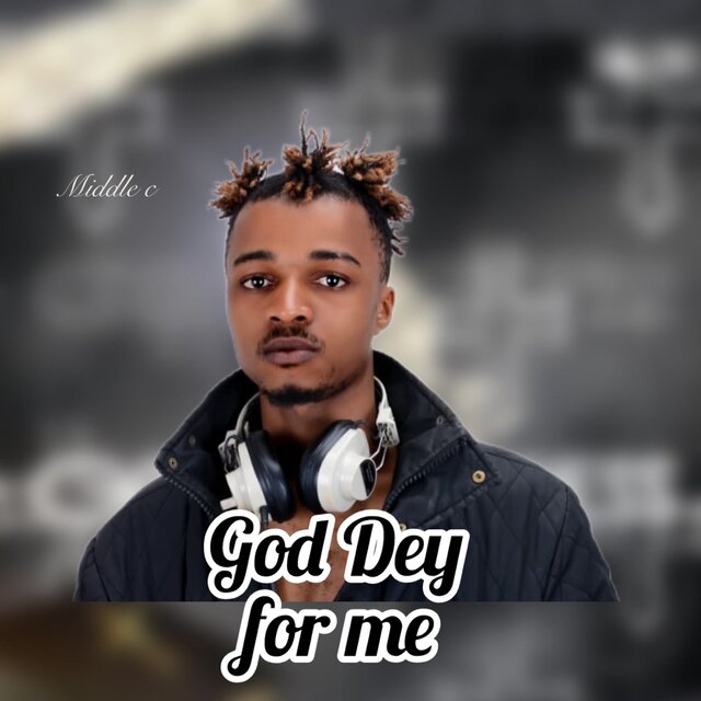 God Dey for Me