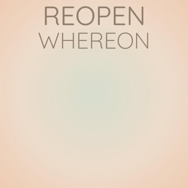 Reopen Whereon