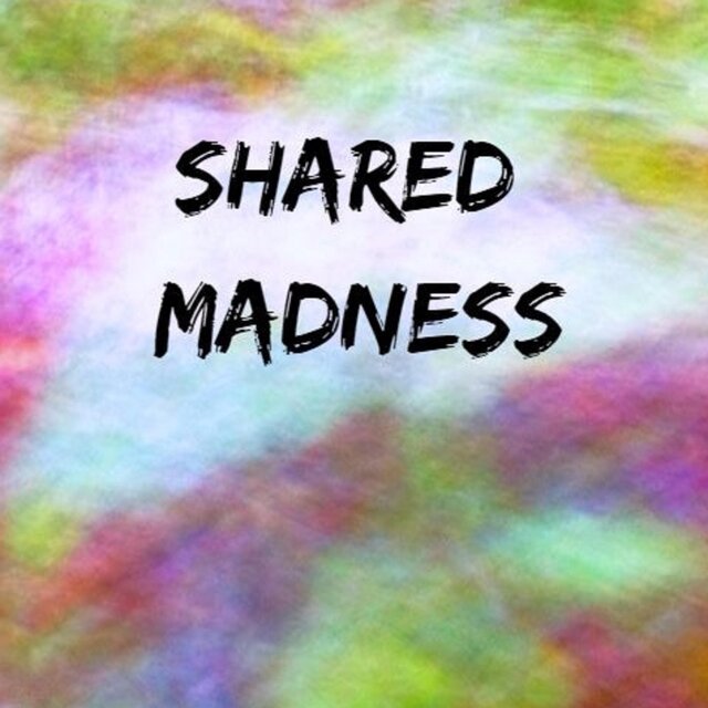 Shared Madness