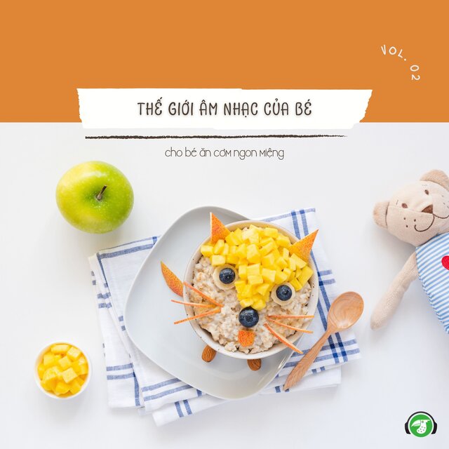 Thế Giới Âm Nhạc Của Bé - Cho Bé Ăn Cơm Ngon Miệng, Vol. 02 (Kids Version)