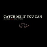 Catch Me If You Can (feat. Will Peters)