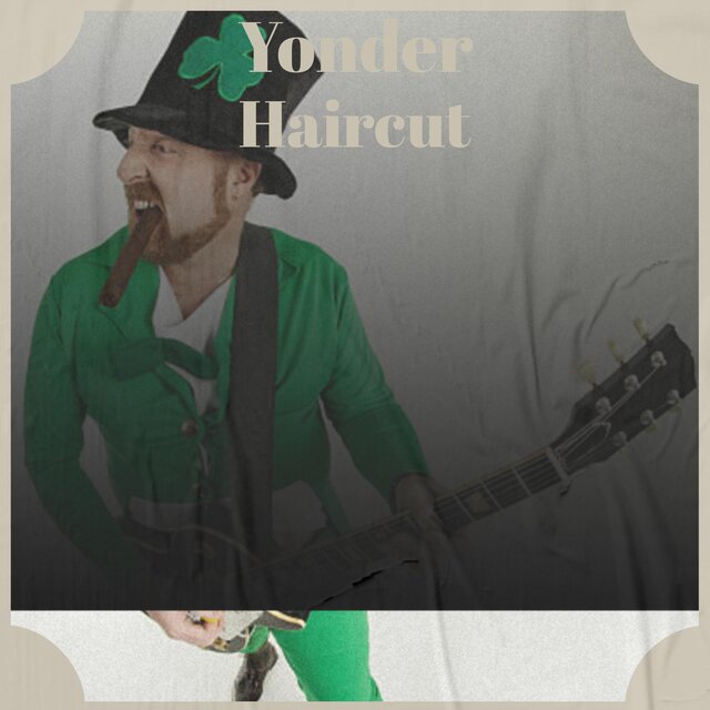 Yonder Haircut