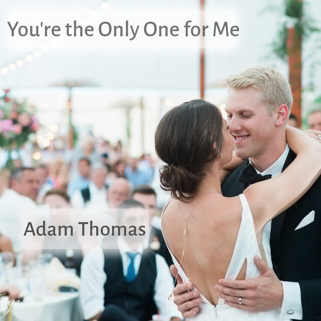 You’re the Only One for Me
