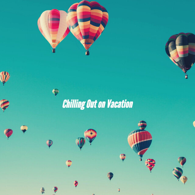 Chilling Out on Vacation
