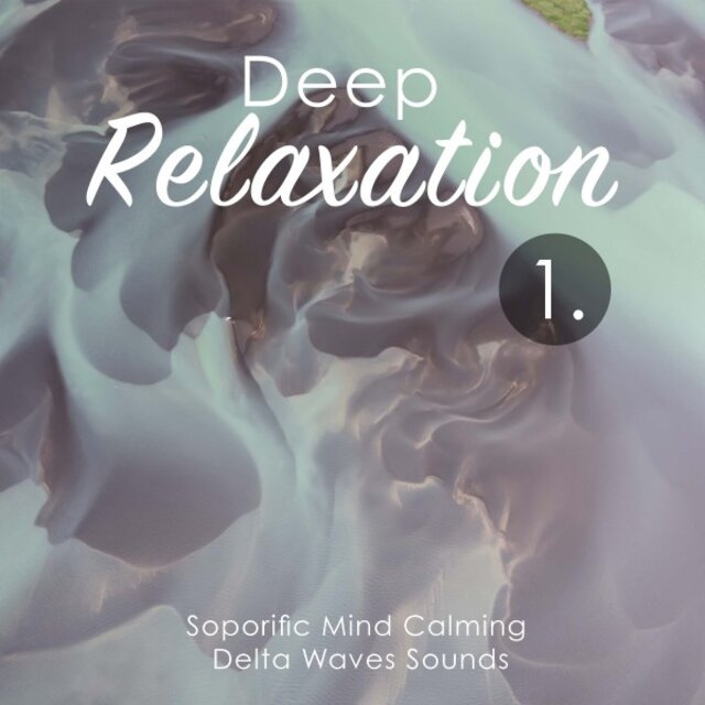 Deep Relaxation: Soporific Mind Calming Delta Waves Sounds