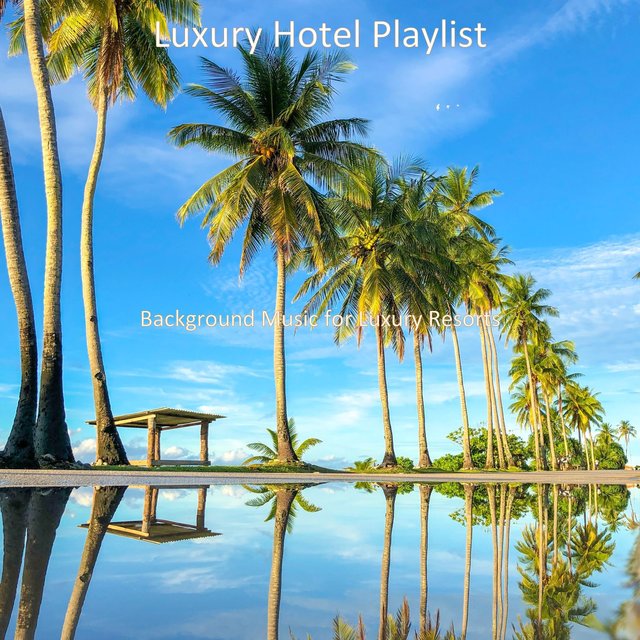 Background Music for Luxury Resorts