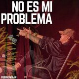 NO ES MI PROBLEMA (feat. RubiNewman prod)