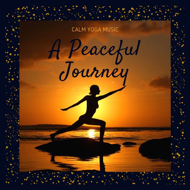A Peaceful Journey - Calm Yoga Music