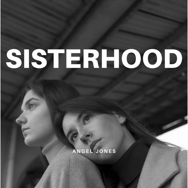 Sisterhood by Angel Jones on TIDAL