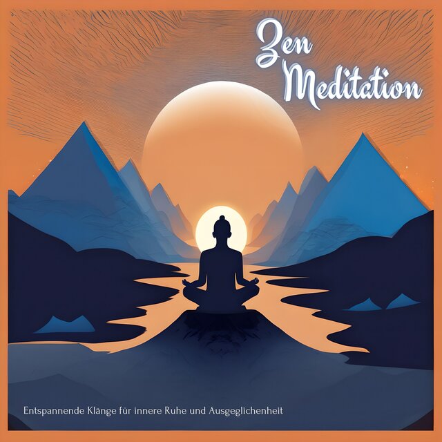 Zen Meditation: Entspannende Klänge für innere Ruhe und Ausgeglichenheit