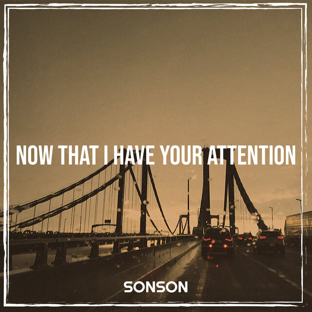 Now That I Have Your Attention