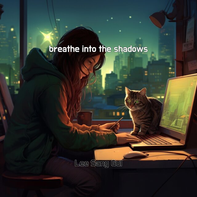 breathe into the shadows