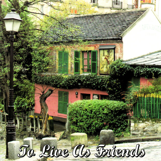To Live As Friends
