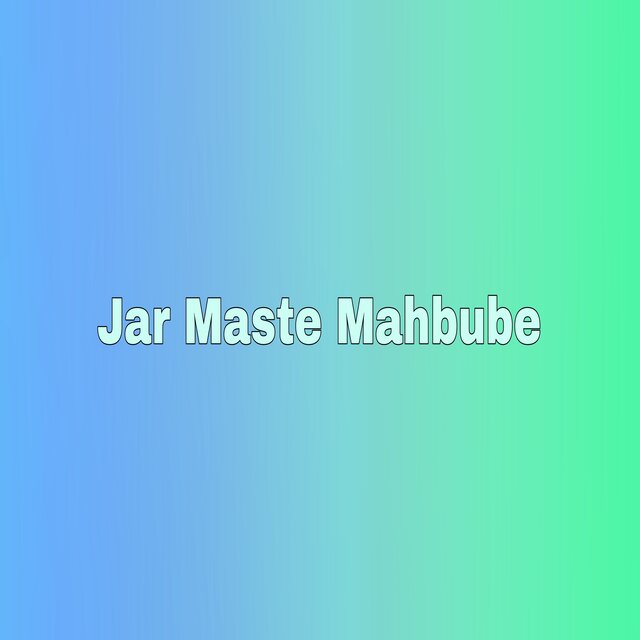 Jar Maste Mahbube
