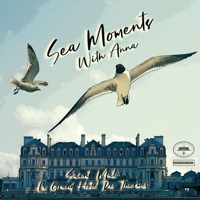 Le Grand Hôtel des Thermes Saint Malo - Sea Moments with Anna (Live)