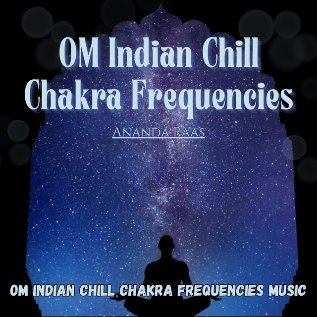 OM Indian Chill Chakra Frequencies