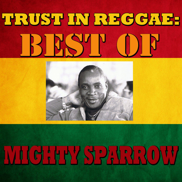 Trust In Reggae: Best Of Mighty Sparrow