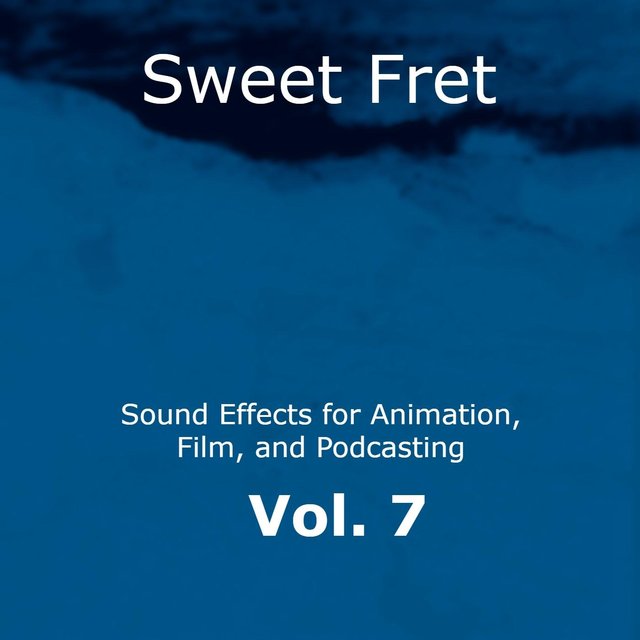 Sound Effects for Animation, Film, And Podcasting, Vol. 7