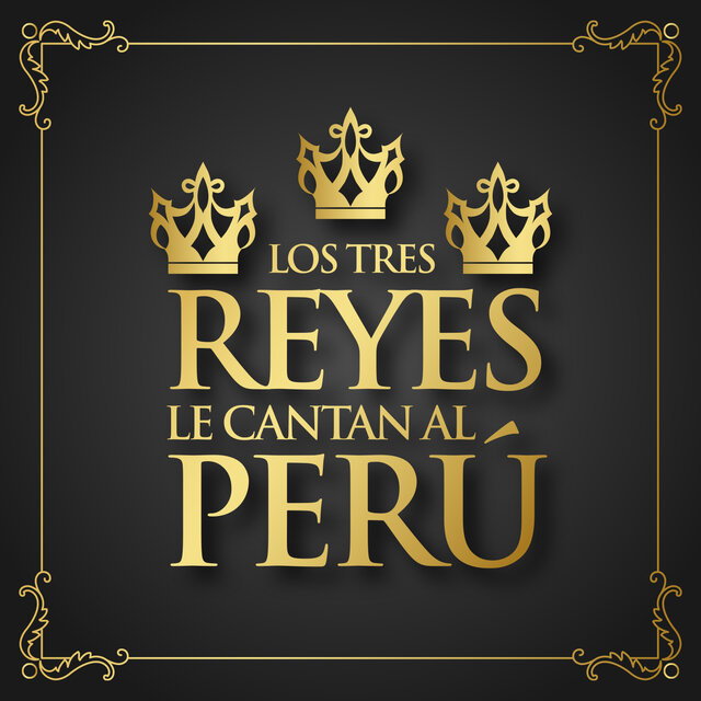 Los Tres Reyes Le Cantan al Perú