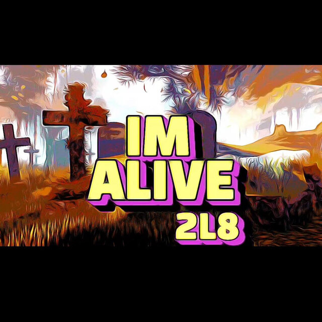 Im alive