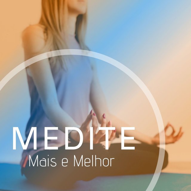 Medite Mais e Melhor: Música Tibetana, Pura Tranquilidade e Harmonia
