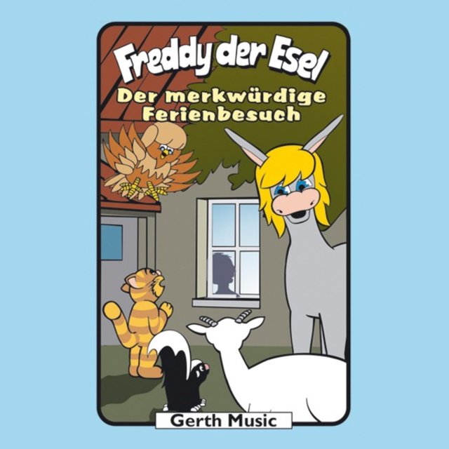 Der merkwürdige Ferienbesuch (Freddy der Esel 46) [Ein musikalisches Hörspiel]