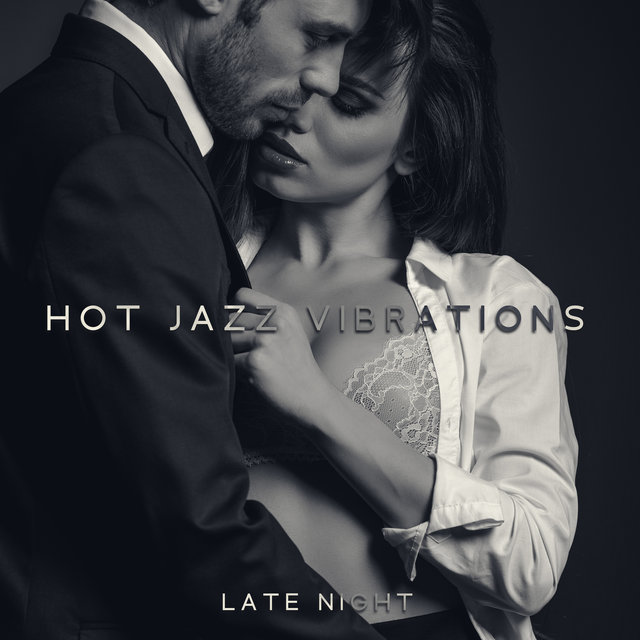 Hot Jazz Vibrations - Late Night Jazz Lounge, Relaxing Background Chill Out Music