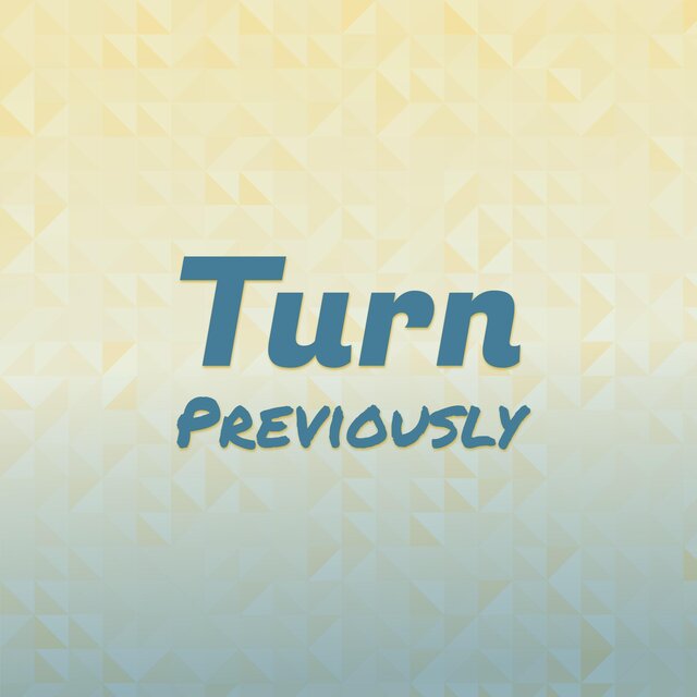 Turn Previously