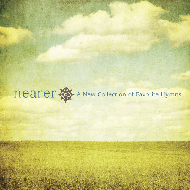Nearer: A New Collection of Favorite Hymns