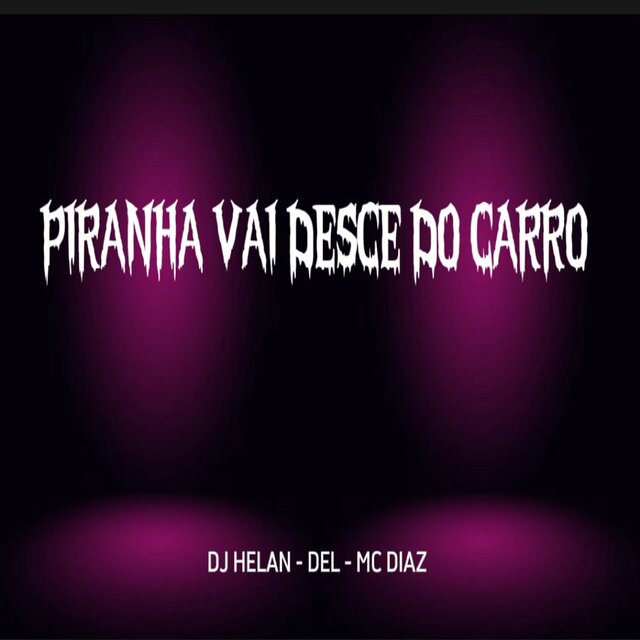 Piranha Vai Desce do Carro
