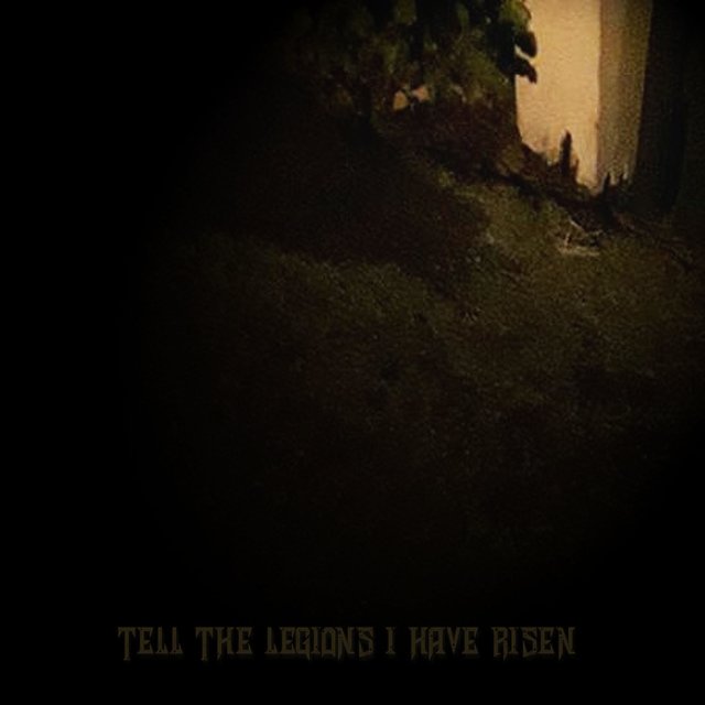 Tell the Legions I Have Risen
