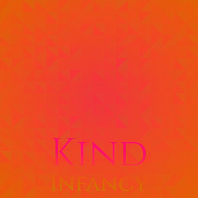 Kind Infancy
