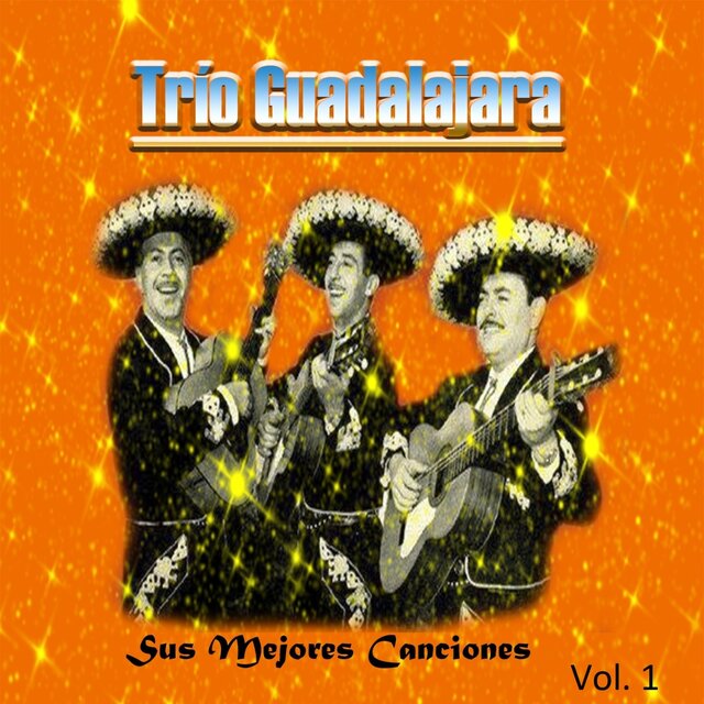 Trío Guadalajara - Sus Mejores Canciones, Vol. 1