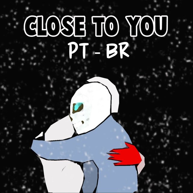 Close To You PT-BR