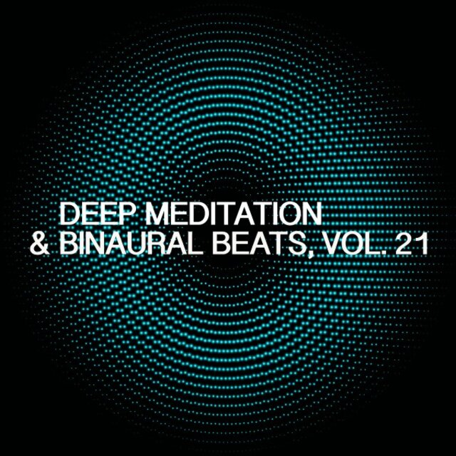 Deep Meditation & Binaural Beats, Vol. 21