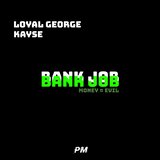 Bank Job (feat. Loyal George & KaySe)