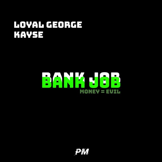 Bank Job (feat. Loyal George & KaySe)