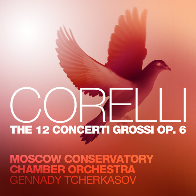 Corelli: The 12 Concerti Grossi, Op. 6