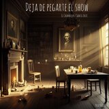 Deja de Pegarte el Show