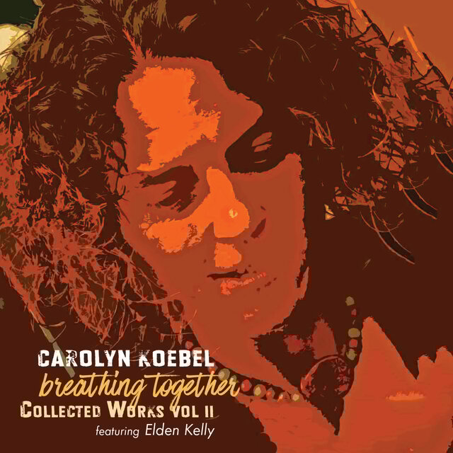 Carolyn Koebel, Collected Works, Vol. II: Breathing Together