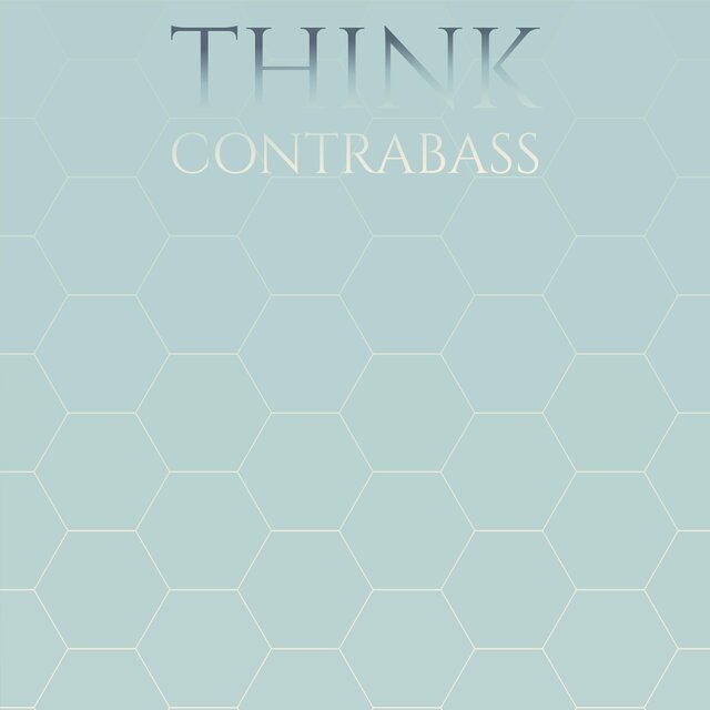 Think Contrabass