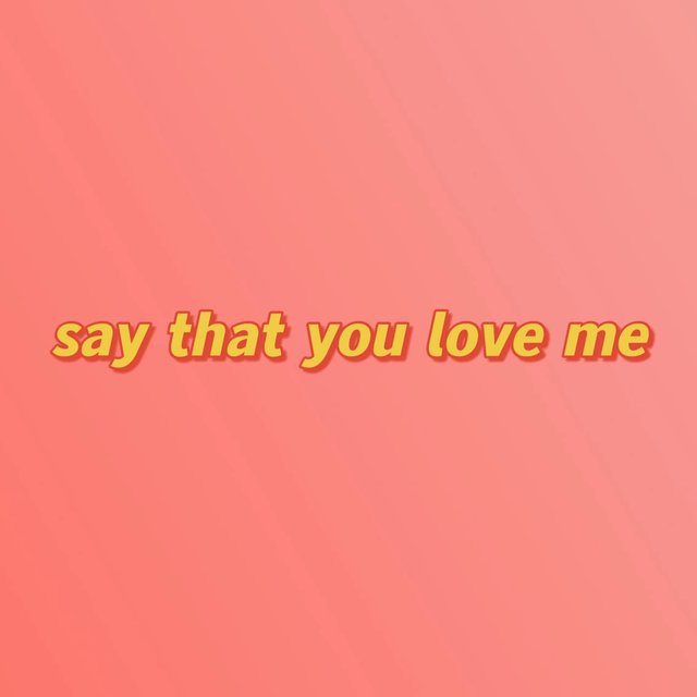 say that you love me
