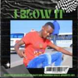 I blow it